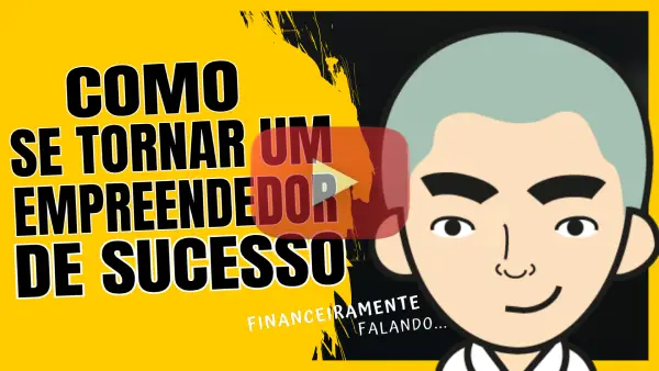 COMO SE TORNAR UM EMPREENDEDOR DE SUCESSO