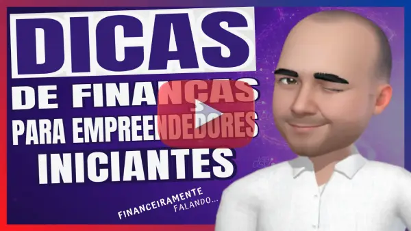 Dicas de FINANÇAS para empreendedores INICIANTES