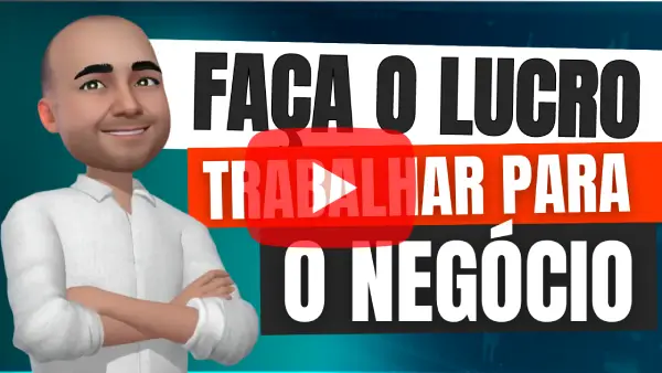 FACA O LUCRO TRABALHAR PARA O NEGÓCIO