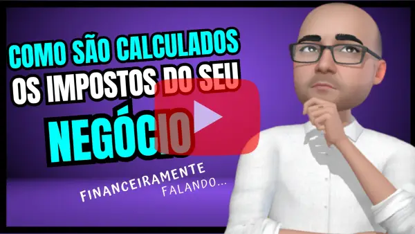 VOCE SABE COMO SÃO CALCULADOS OS IMPOSTOS DO SEU NEGÓCIO