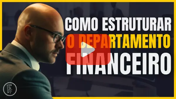 COMO ORGANIZAR O DEPARTAMENTO FINANCEIRO NAS EMPRESAS