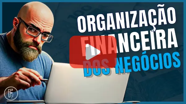 APRENDA os caminhos para ORGANIZAÇÃO FINANCEIRA DOS NEGÓCIOS