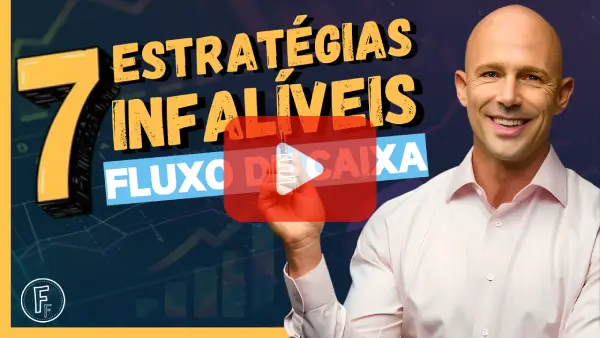 7 ESTRATÉGIAS INFALÍVEIS PARA MELHORAR O FLUXO DE CAIXA DOS NEGÓCIO